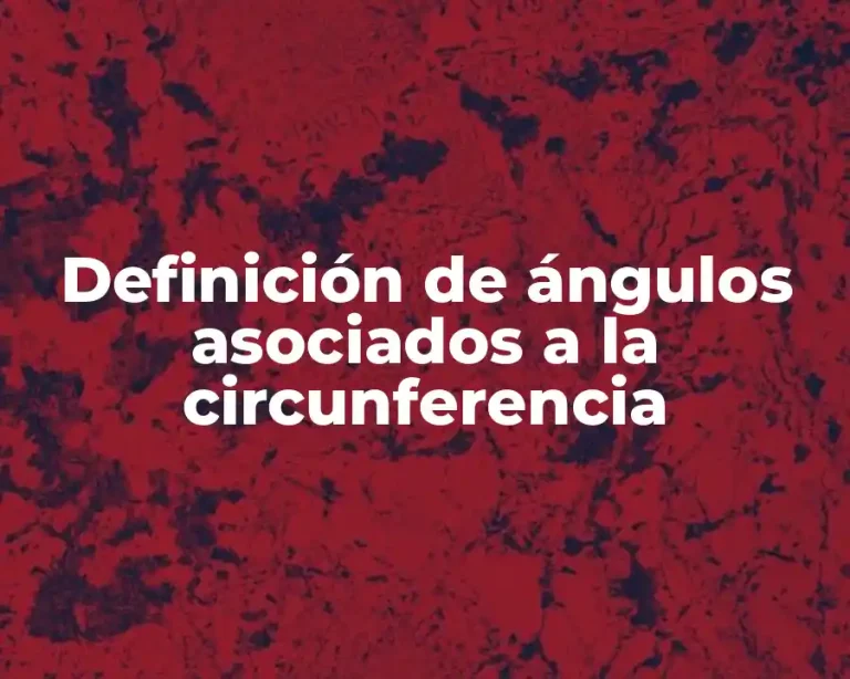 Definición de ángulos asociados a la circunferencia