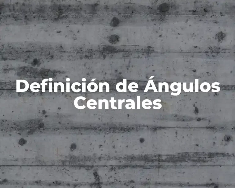 Definición de Ángulos Centrales