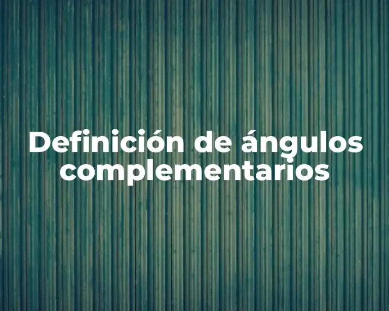 Definición de ángulos complementarios