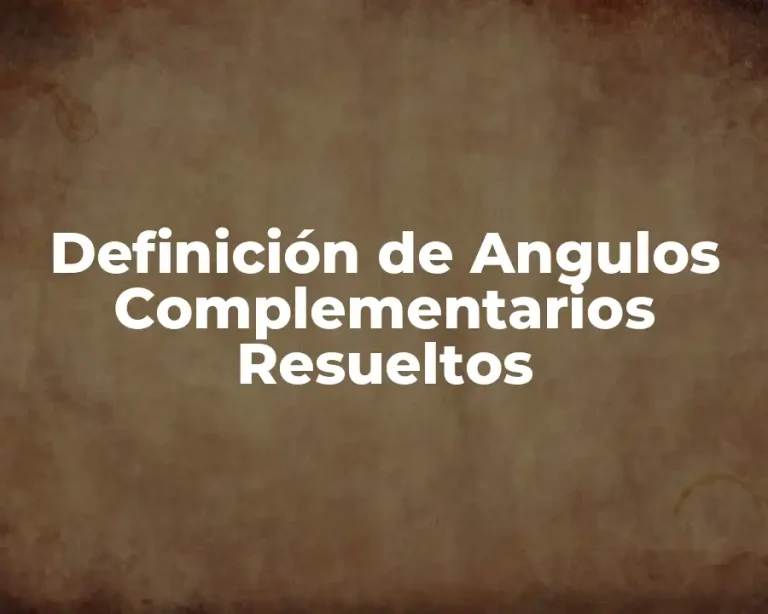 Definición de Angulos Complementarios Resueltos