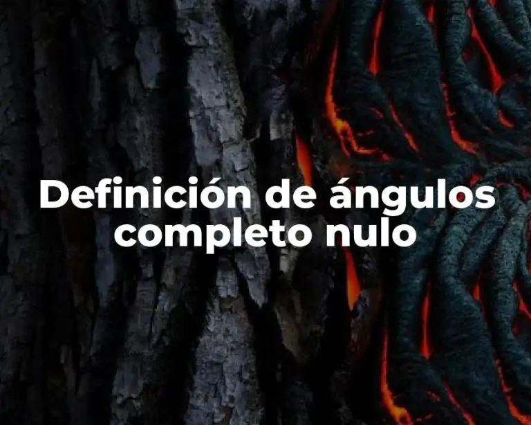 Definición de ángulos completo nulo