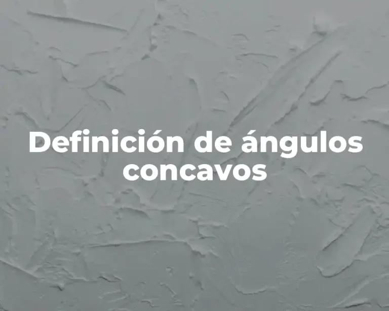 Definición de ángulos concavos
