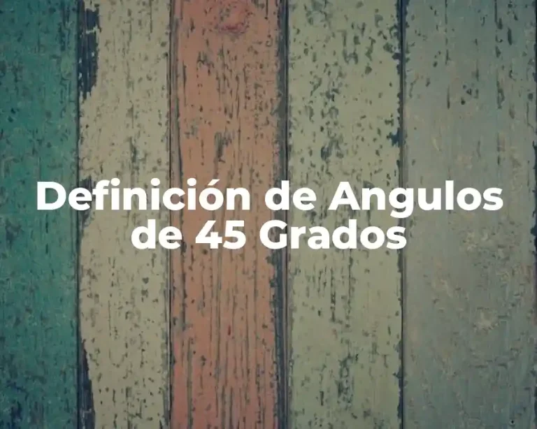 Definición de Angulos de 45 Grados