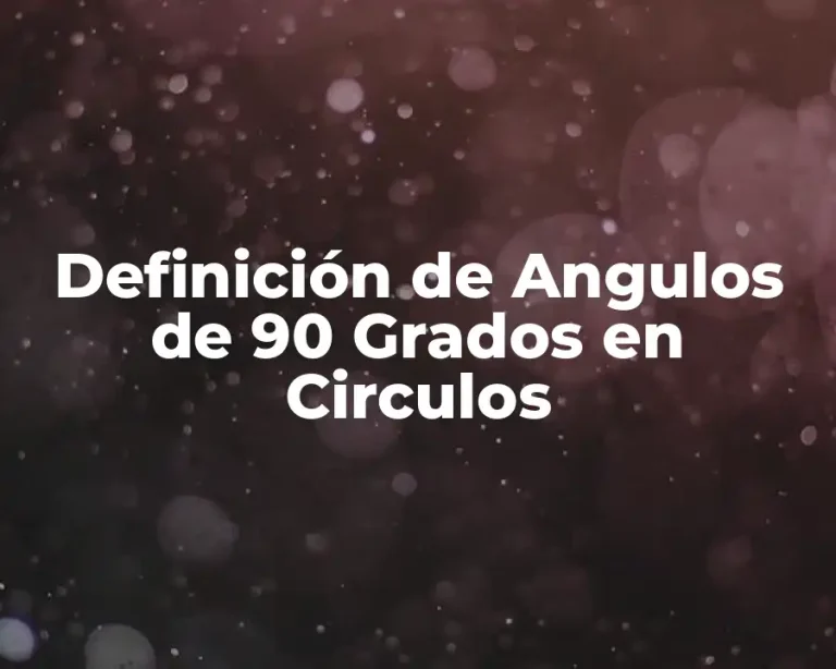 Definición de Angulos de 90 Grados en Circulos