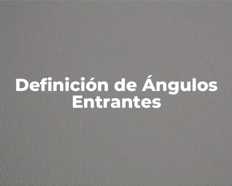 Definición de Ángulos Entrantes