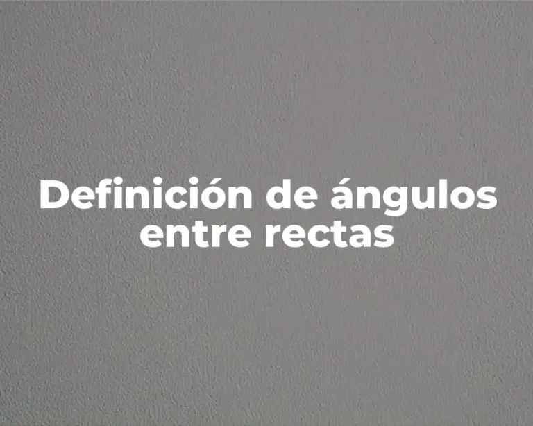 Definición de ángulos entre rectas