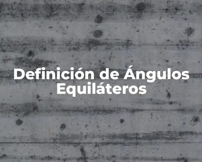 Definición de Ángulos Equiláteros