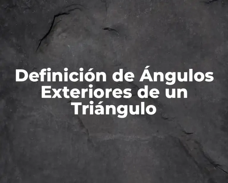 Definición de Ángulos Exteriores de un Triángulo