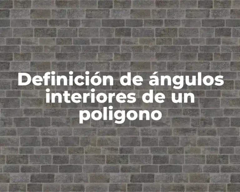 Definición de ángulos interiores de un poligono
