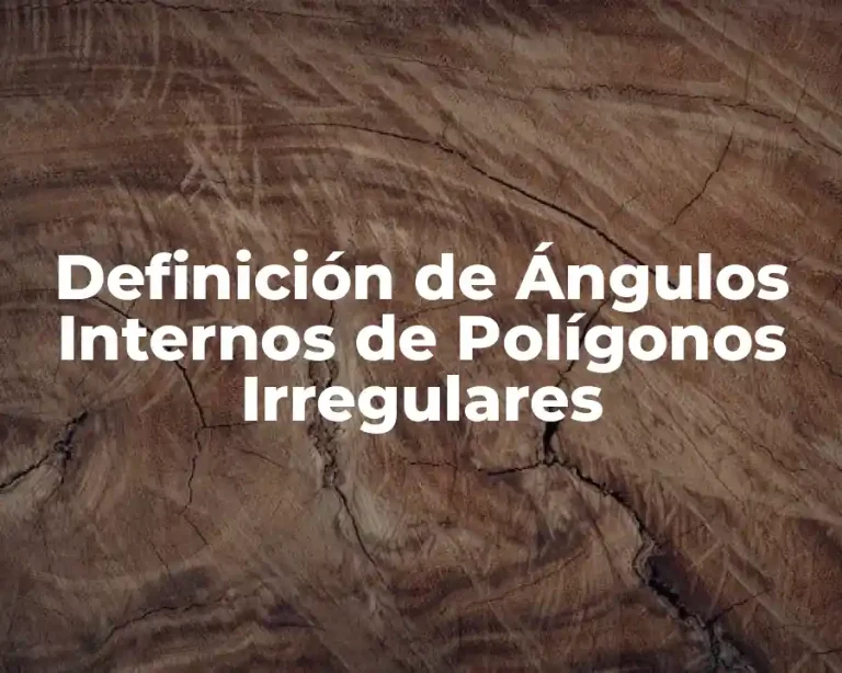 Definición de Ángulos Internos de Polígonos Irregulares