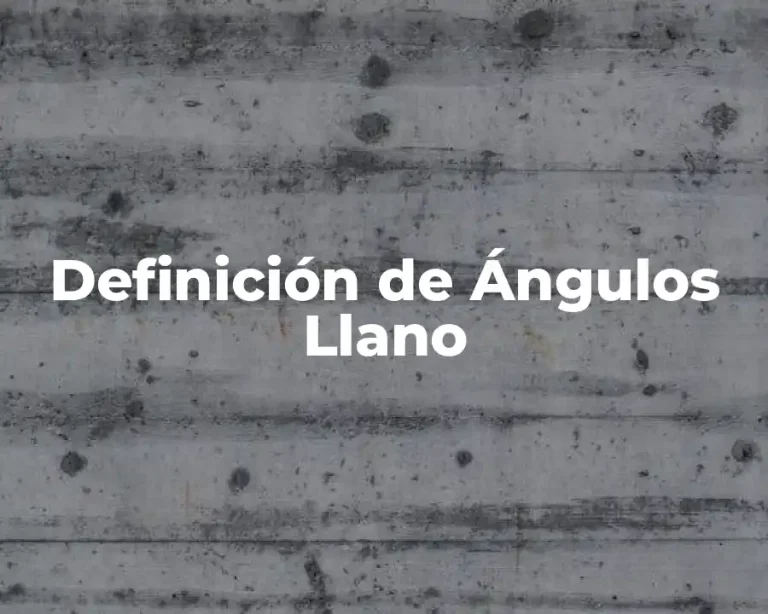 Definición de Ángulos Llano