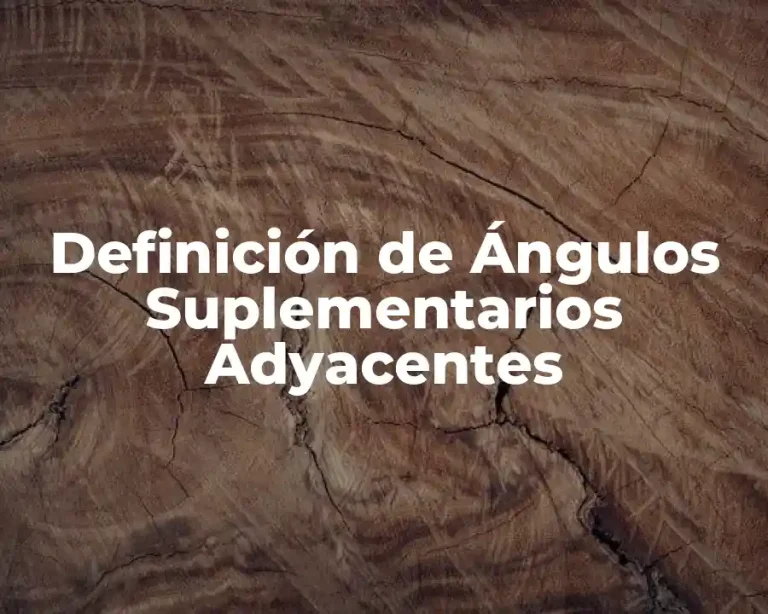 Definición de Ángulos Suplementarios Adyacentes