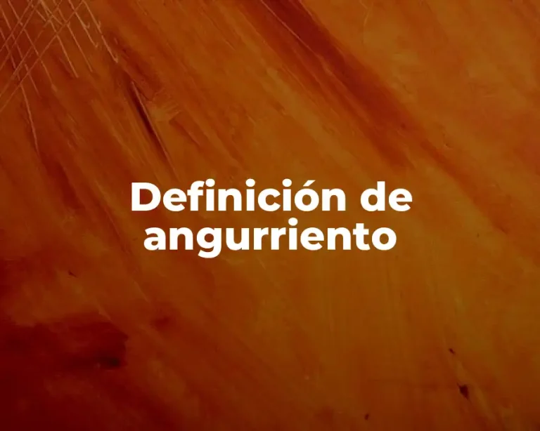 Definición de angurriento