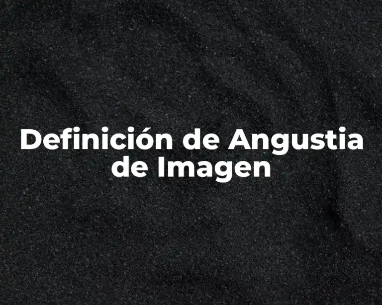 Definición de Angustia de Imagen