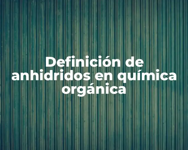 Definición de anhidridos en química orgánica