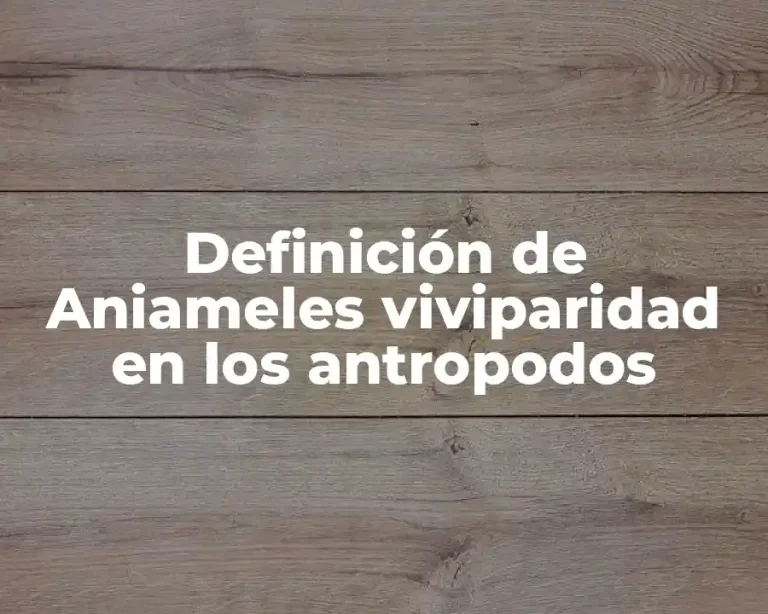 Definición de Aniameles viviparidad en los antropodos