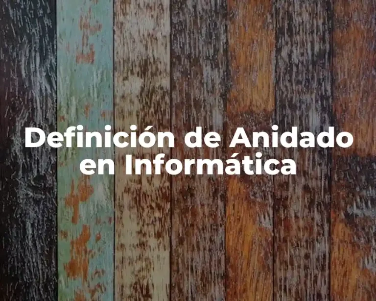 Definición de Anidado en Informática