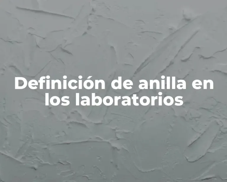Definición de anilla en los laboratorios