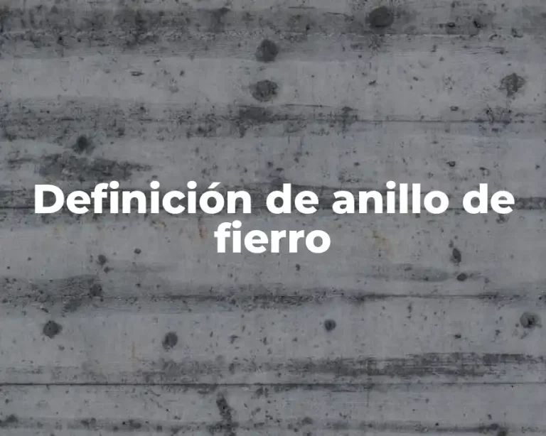 Definición de anillo de fierro