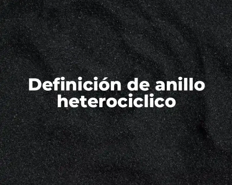 Definición de anillo heterociclico