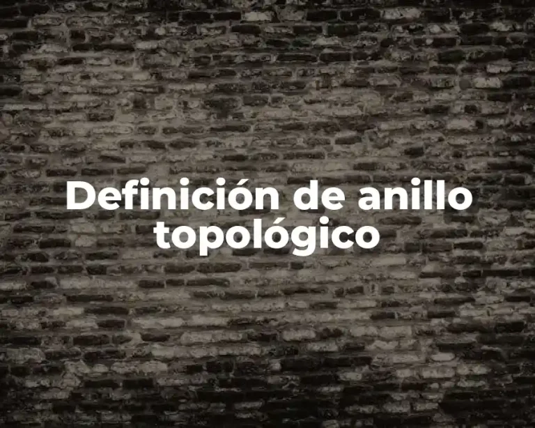 Definición de anillo topológico