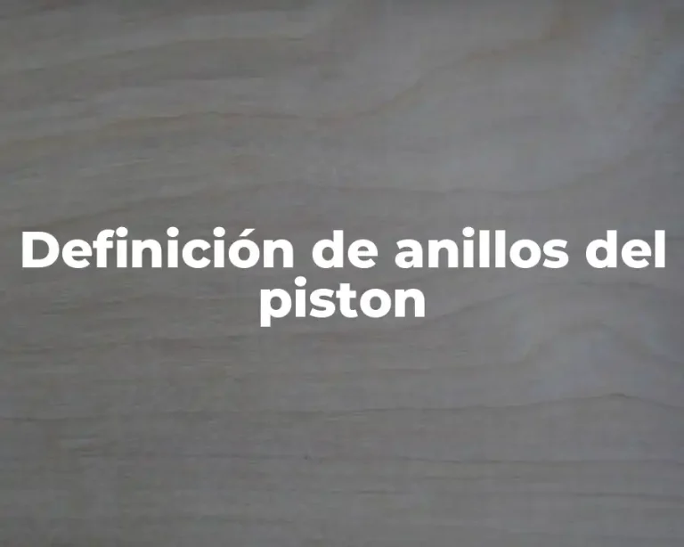Definición de anillos del piston