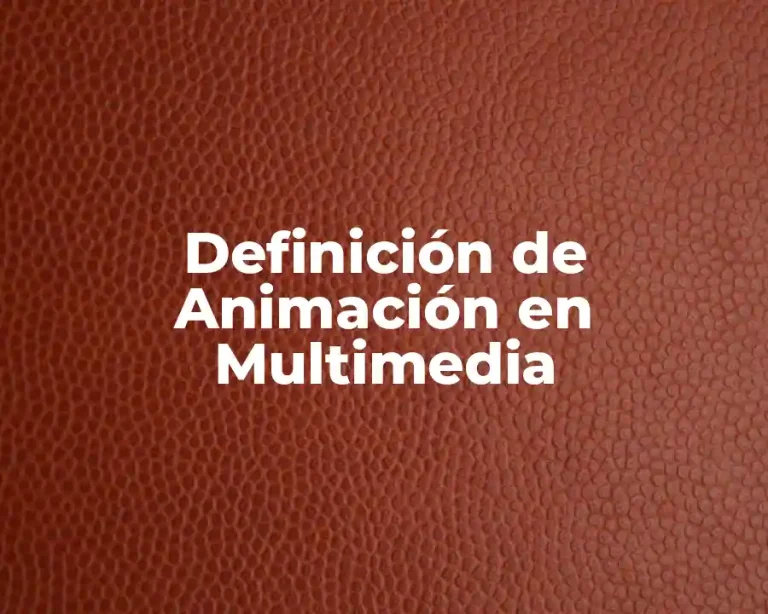 Definición de Animación en Multimedia