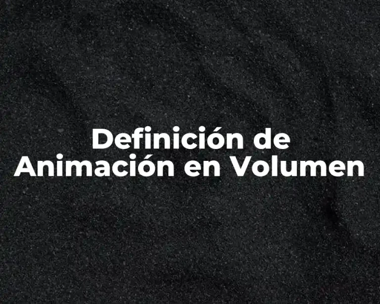 Definición de Animación en Volumen