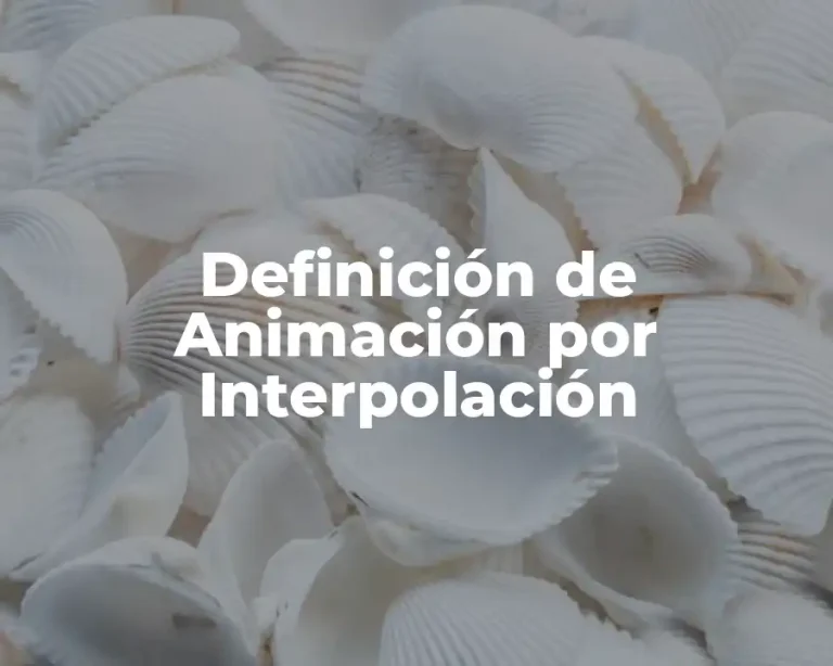 Definición de Animación por Interpolación