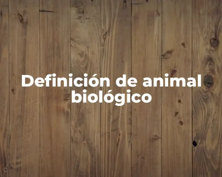 Definición de animal biológico