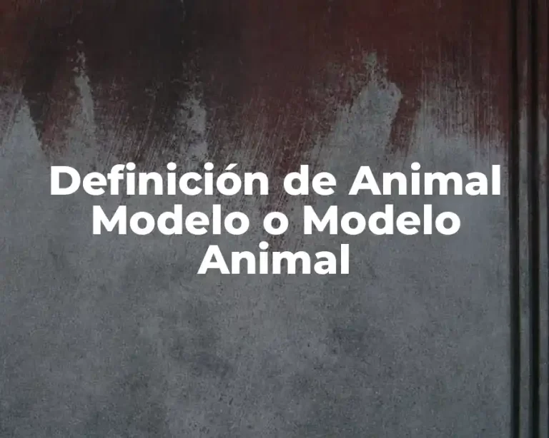 Definición de Animal Modelo o Modelo Animal