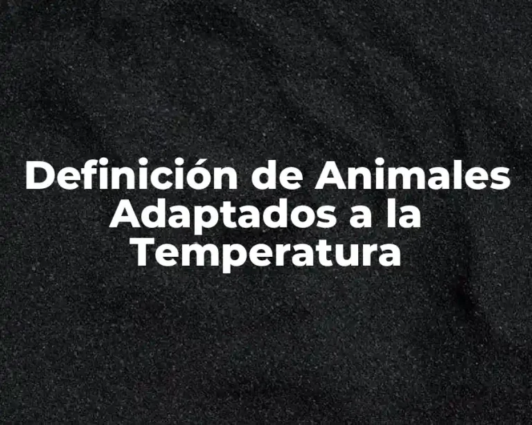 Definición de Animales Adaptados a la Temperatura