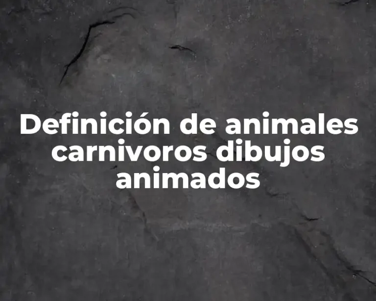 Definición de animales carnivoros dibujos animados