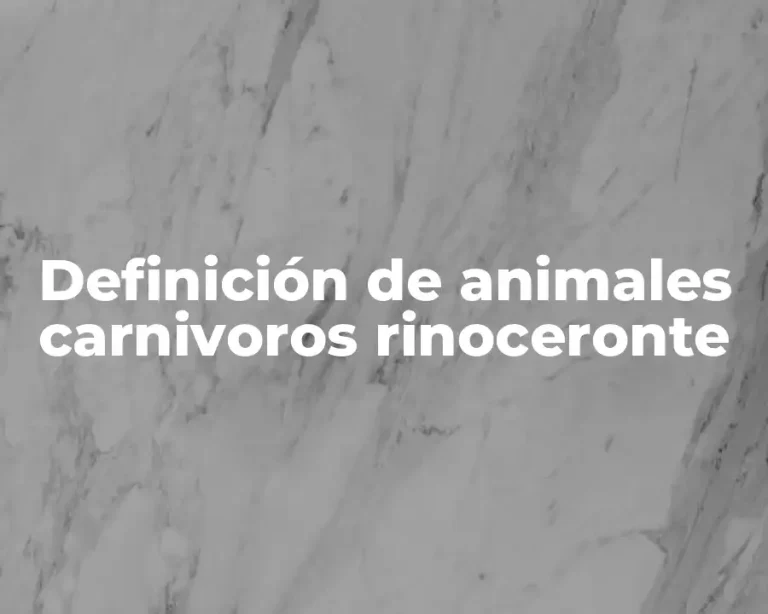 Definición de animales carnivoros rinoceronte