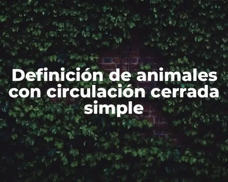 Definición de animales con circulación cerrada simple