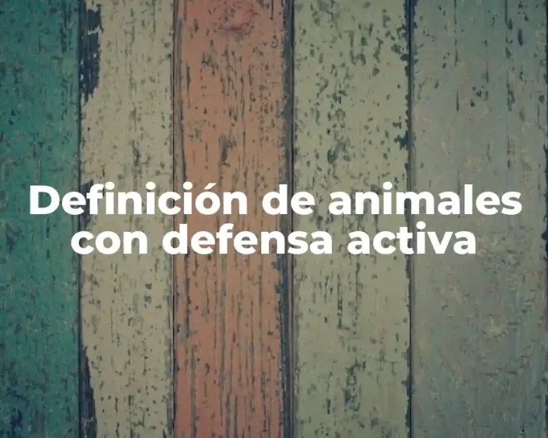 Definición de animales con defensa activa