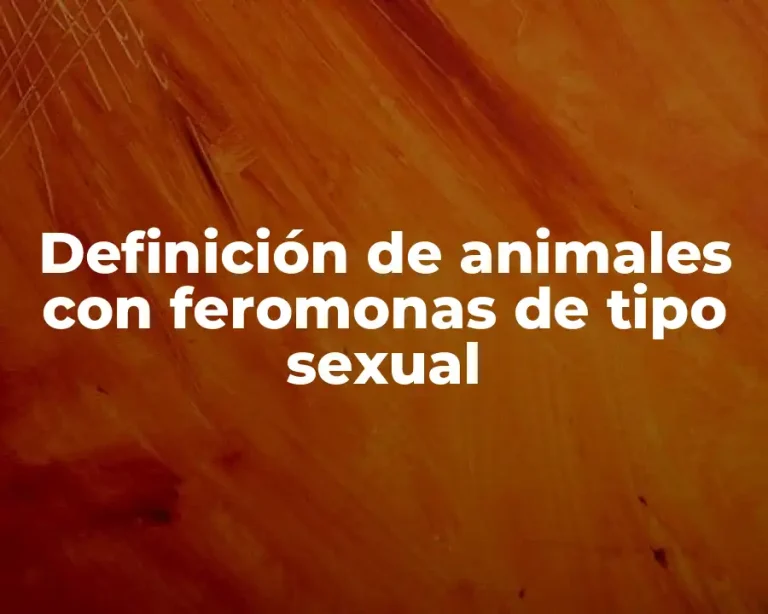 Definición de animales con feromonas de tipo sexual