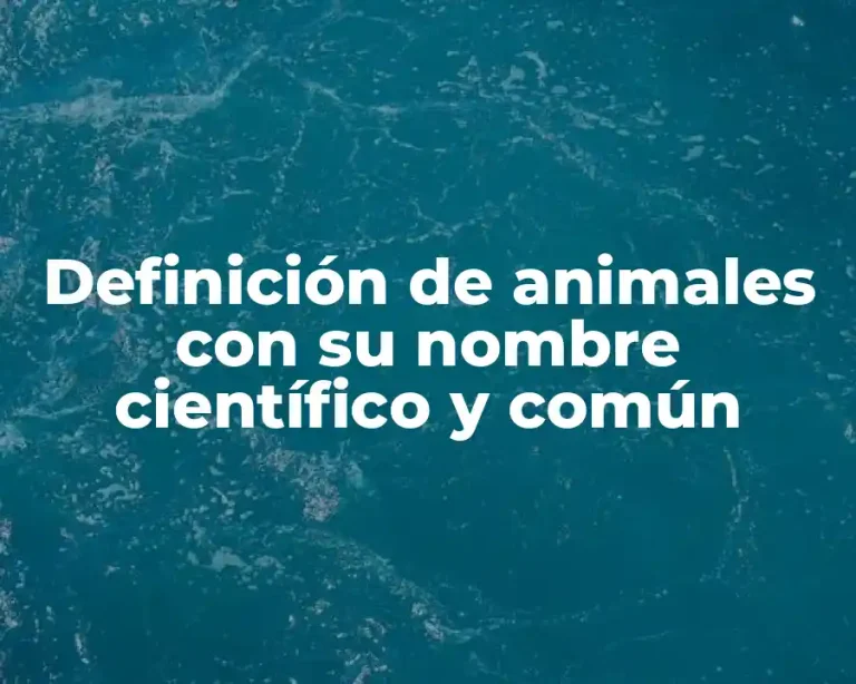 Definición de animales con su nombre científico y común