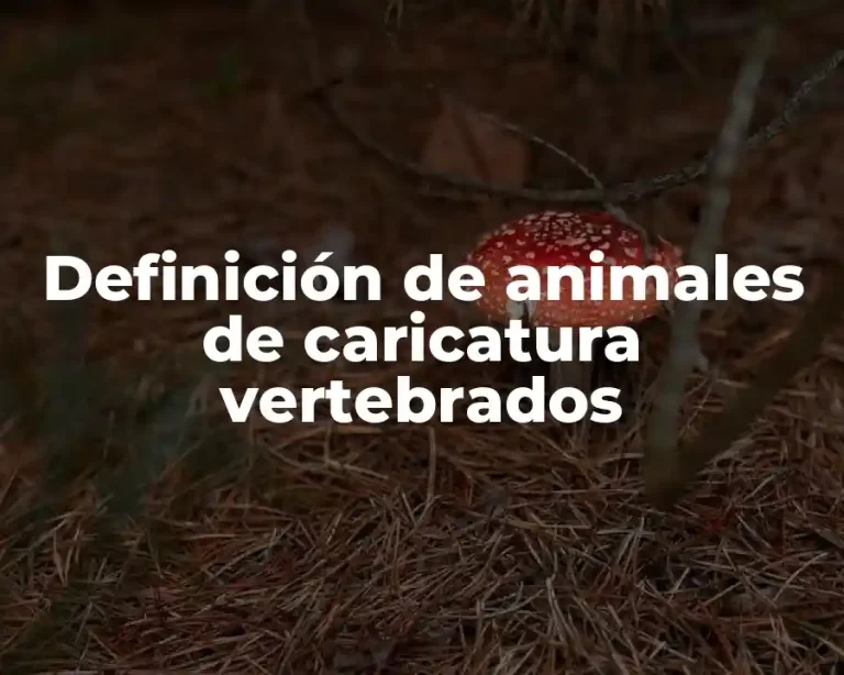 Definición de animales de caricatura vertebrados