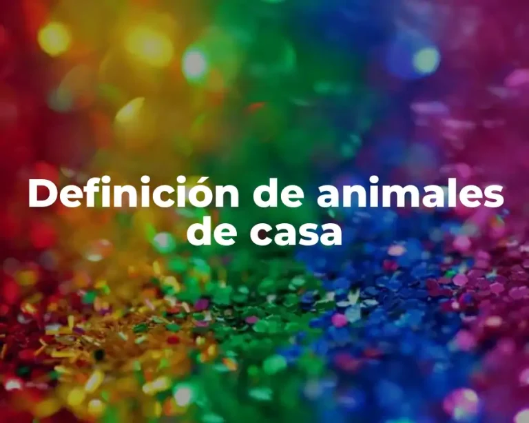 Definición de animales de casa