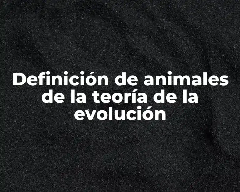 Definición de animales de la teoría de la evolución