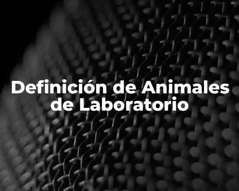 Definición de Animales de Laboratorio