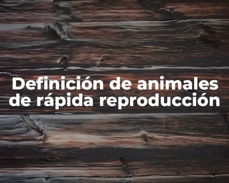 Definición de animales de rápida reproducción