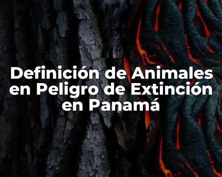 Definición de Animales en Peligro de Extinción en Panamá