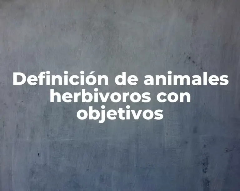 Definición de animales herbivoros con objetivos
