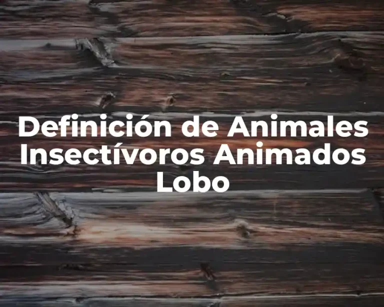 Definición de Animales Insectívoros Animados Lobo