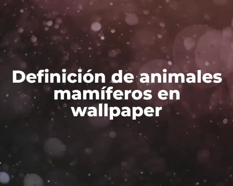 Definición de animales mamíferos en wallpaper