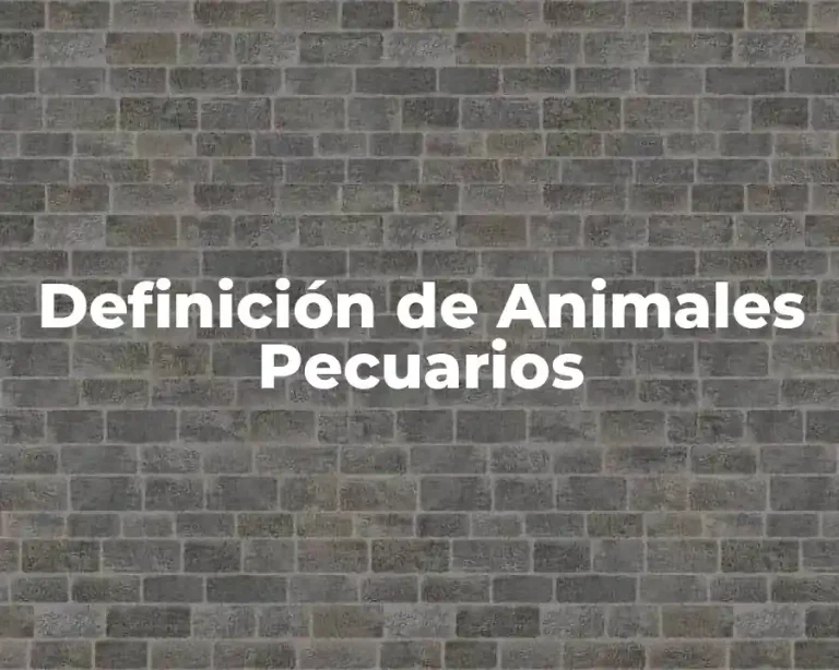Definición de Animales Pecuarios