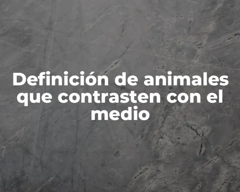Definición de animales que contrasten con el medio