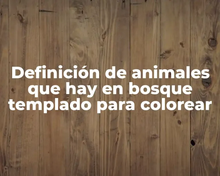 Definición de animales que hay en bosque templado para colorear